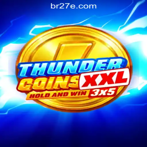 Unveiling ThunderCoinsXxl: The Ultimate Slot Experience at 27e.COM Oficial Slots Brasil #1